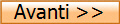 Avanti >>